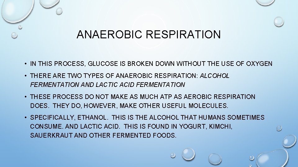 ANAEROBIC RESPIRATION • IN THIS PROCESS, GLUCOSE IS BROKEN DOWN WITHOUT THE USE OF