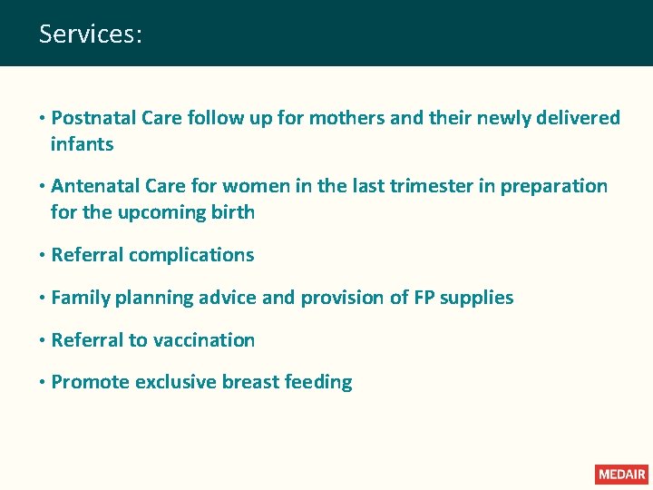 Services: • Postnatal Care follow up for mothers and their newly delivered infants •