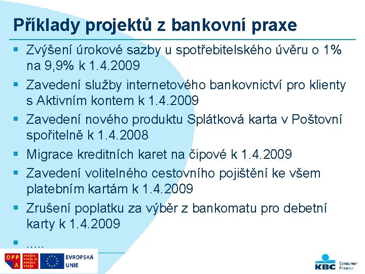 Příklady projektů z bankovní praxe § Zvýšení úrokové sazby u spotřebitelského úvěru o 1%