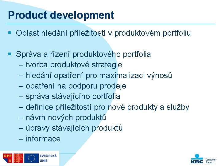 Product development § Oblast hledání příležitostí v produktovém portfoliu § Správa a řízení produktového