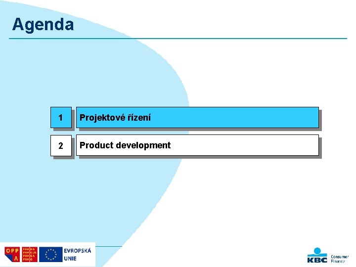 Agenda 1 Projektové řízení 2 Product development 