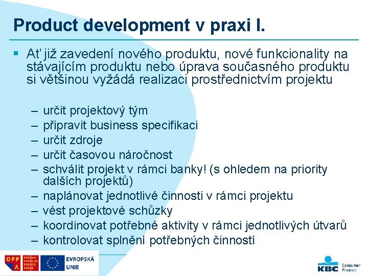 Product development v praxi I. § Ať již zavedení nového produktu, nové funkcionality na