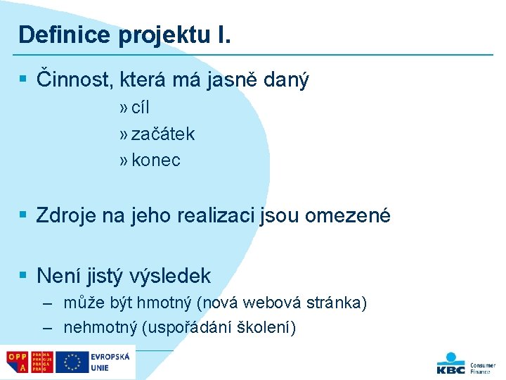 Definice projektu I. § Činnost, která má jasně daný » cíl » začátek »