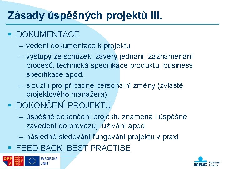 Zásady úspěšných projektů III. § DOKUMENTACE – vedení dokumentace k projektu – výstupy ze