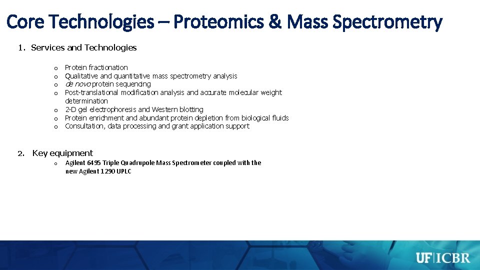 Core Technologies – Proteomics & Mass Spectrometry 1. Services and Technologies Protein fractionation Qualitative