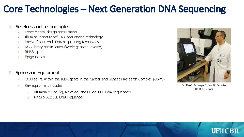 Core Technologies – Next Generation DNA Sequencing 1. Services and Technologies Experimental design consultation