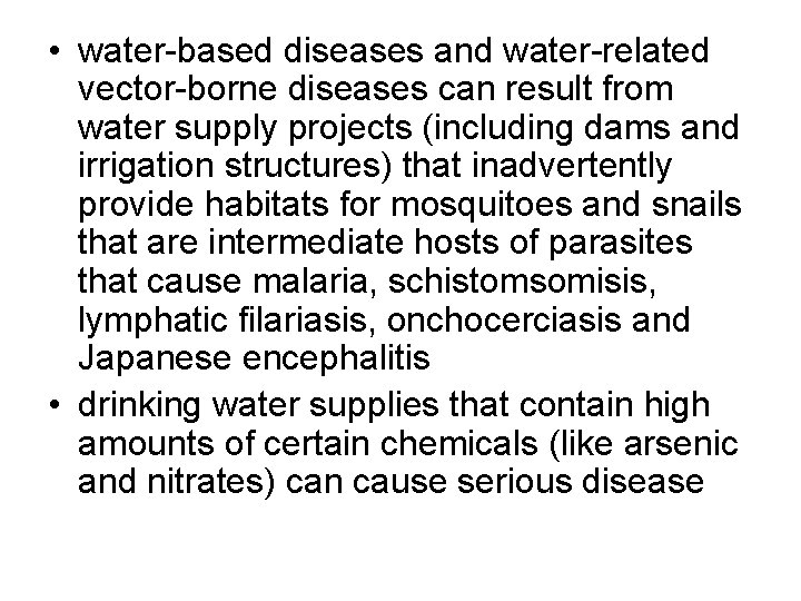  • water-based diseases and water-related vector-borne diseases can result from water supply projects