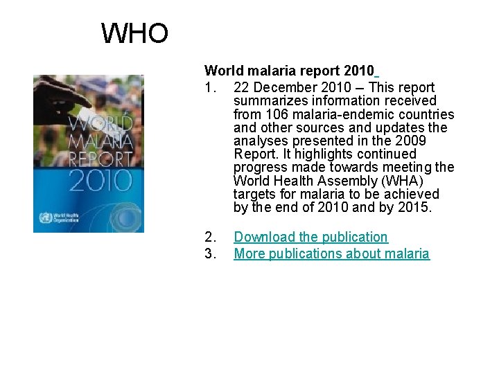 WHO World malaria report 2010 1. 22 December 2010 -- This report summarizes information