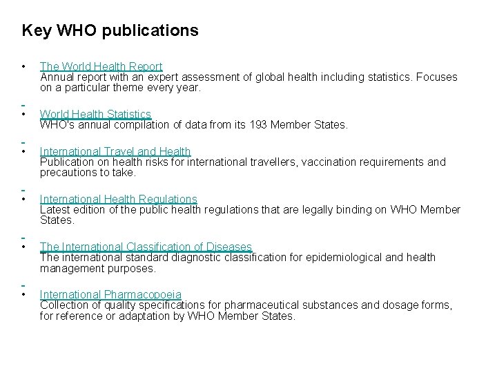 Key WHO publications • • • The World Health Report Annual report with an