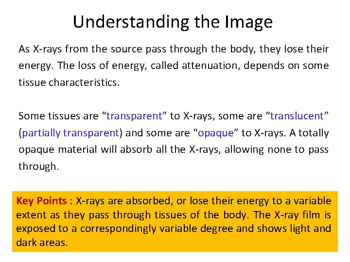 Understanding the Image As X-rays from the source pass through the body, they lose