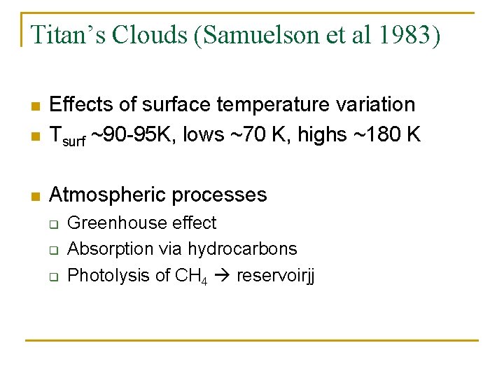 Titan’s Clouds (Samuelson et al 1983) n Effects of surface temperature variation Tsurf ~90