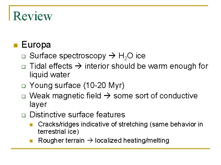 Review n Europa q q q Surface spectroscopy H 2 O ice Tidal effects