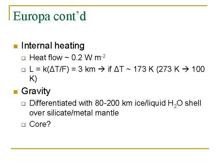 Europa cont’d n Internal heating q q n Heat flow ~ 0. 2 W