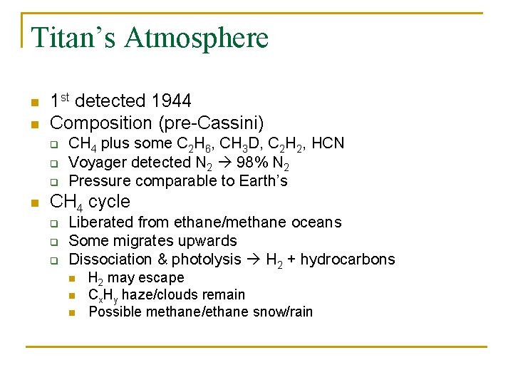 Titan’s Atmosphere n n 1 st detected 1944 Composition (pre-Cassini) q q q n