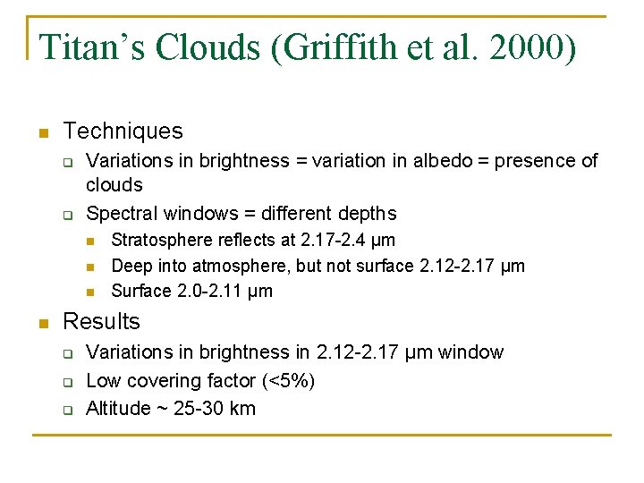 Titan’s Clouds (Griffith et al. 2000) n Techniques q q Variations in brightness =