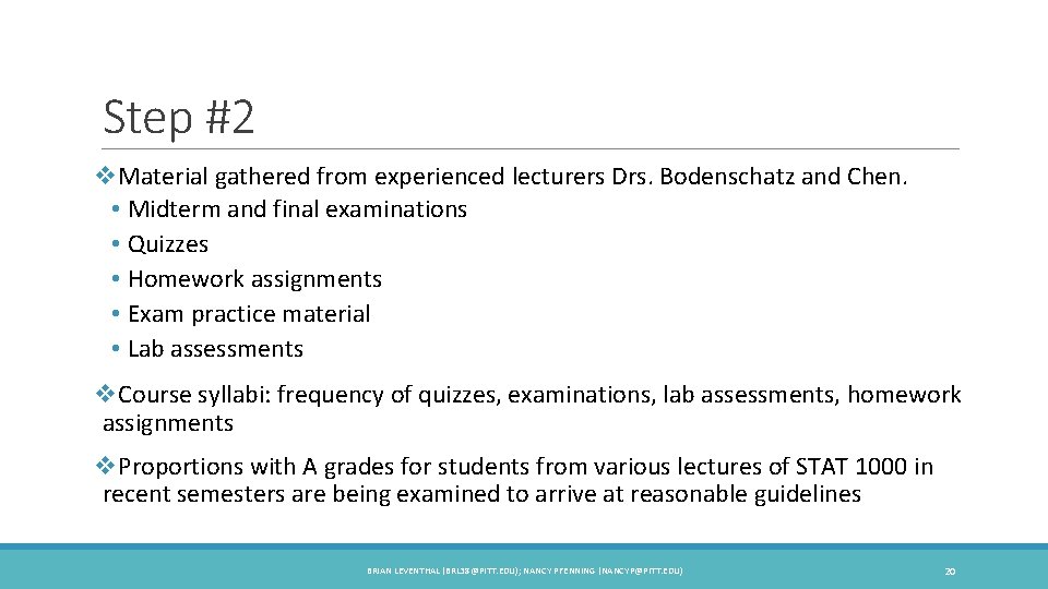 Step #2 v. Material gathered from experienced lecturers Drs. Bodenschatz and Chen. • Midterm