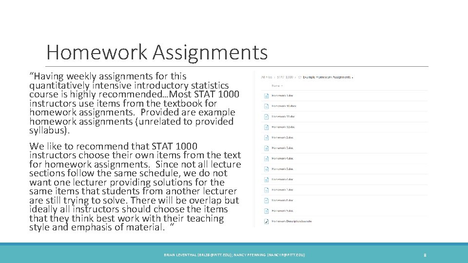 Homework Assignments “Having weekly assignments for this quantitatively intensive introductory statistics course is highly