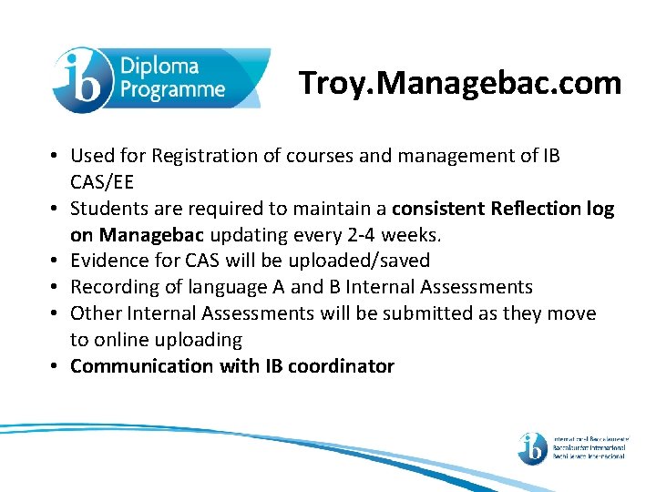 Troy. Managebac. com • Used for Registration of courses and management of IB CAS/EE