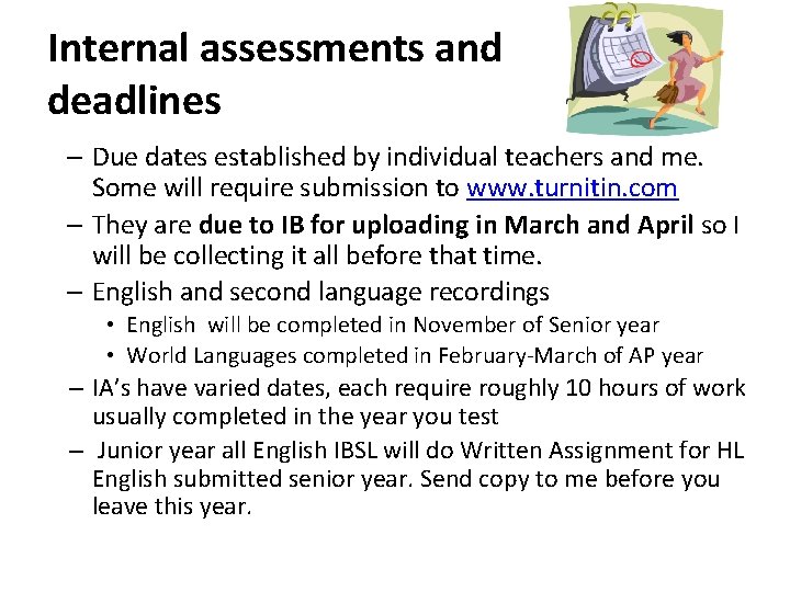 Internal assessments and deadlines – Due dates established by individual teachers and me. Some