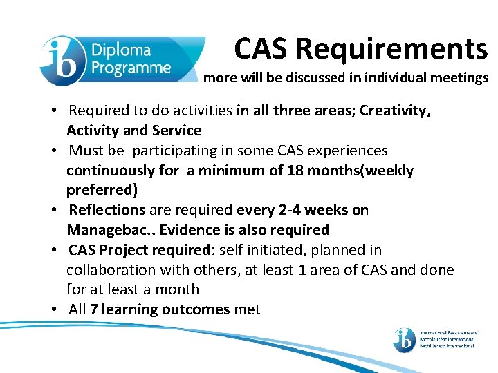 CAS Requirements more will be discussed in individual meetings • Required to do activities