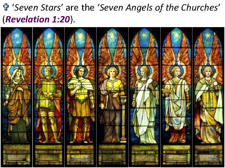 V ‘Seven Stars’ are the ‘Seven Angels of the Churches’ (Revelation 1: 20). 