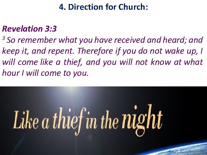 4. Direction for Church: Revelation 3: 3 3 So remember what you have received