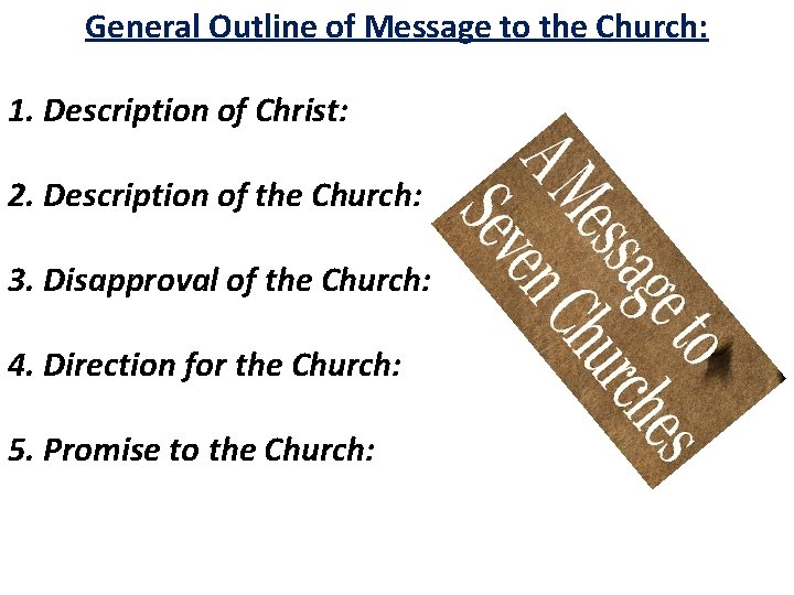 General Outline of Message to the Church: 1. Description of Christ: 2. Description of