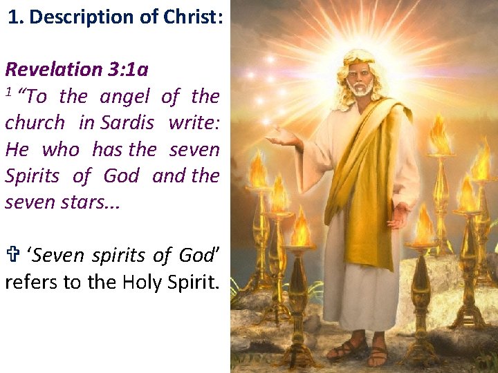 1. Description of Christ: Revelation 3: 1 a 1 “To the angel of the