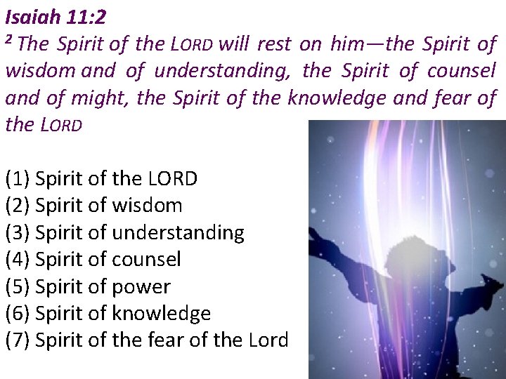 Isaiah 11: 2 2 The Spirit of the LORD will rest on him—the Spirit