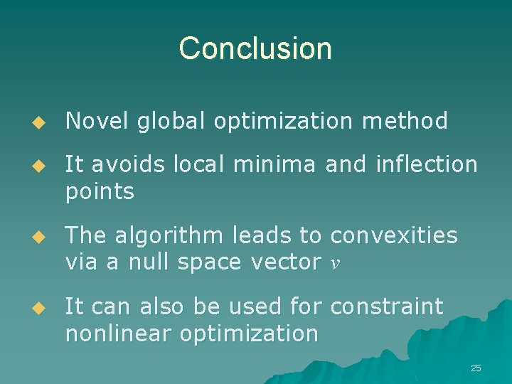 Conclusion u u Novel global optimization method It avoids local minima and inflection points