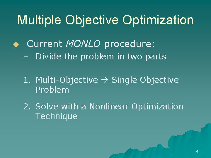 Multiple Objective Optimization u Current MONLO procedure: – Divide the problem in two parts