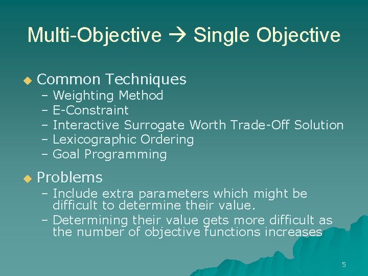 Multi-Objective Single Objective u Common Techniques u Problems – Weighting Method – E-Constraint –