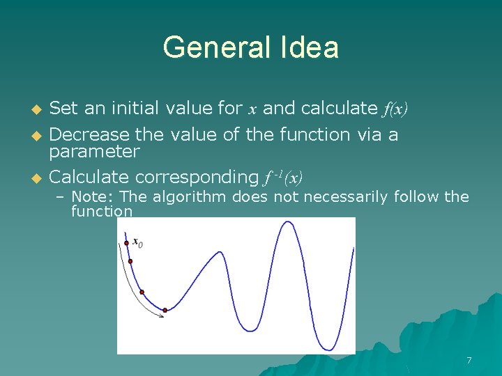 General Idea u u u Set an initial value for x and calculate f(x)