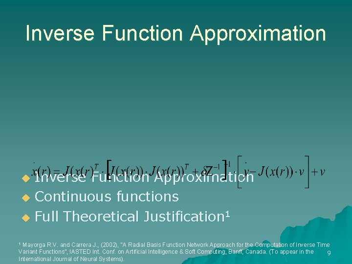 Inverse Function Approximation u Continuous functions u Full Theoretical Justification 1 u Mayorga R.