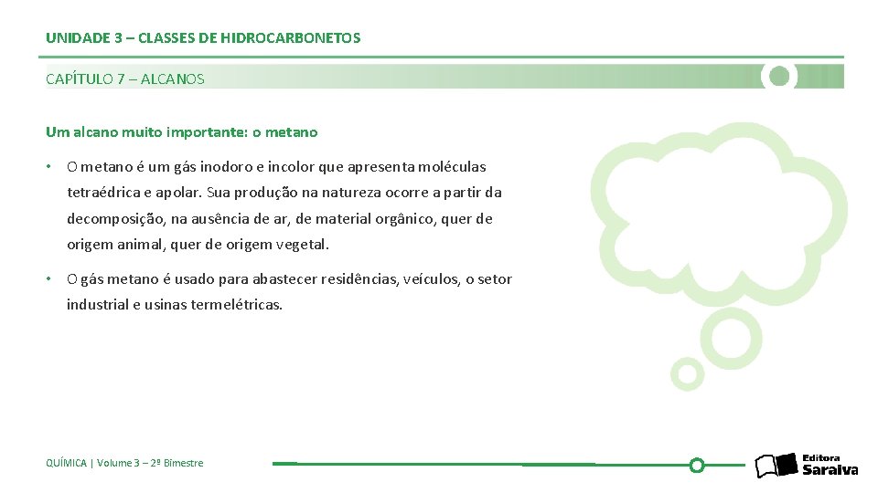 UNIDADE 3 – CLASSES DE HIDROCARBONETOS CAPÍTULO 7 – ALCANOS Um alcano muito importante: