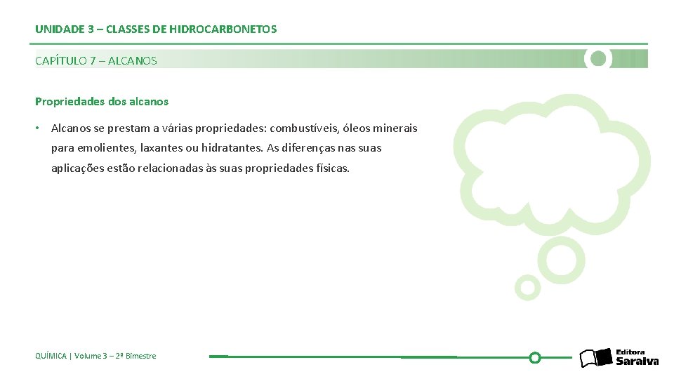 UNIDADE 3 – CLASSES DE HIDROCARBONETOS CAPÍTULO 7 – ALCANOS Propriedades dos alcanos •