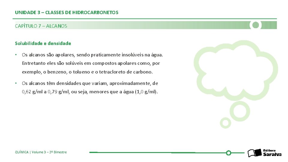 UNIDADE 3 – CLASSES DE HIDROCARBONETOS CAPÍTULO 7 – ALCANOS Solubilidade e densidade •