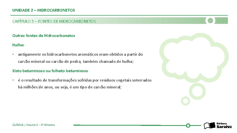 UNIDADE 2 – HIDROCARBONETOS CAPÍTULO 5 – FONTES DE HIDROCARBONETOS Outras fontes de Hidrocarbonetos