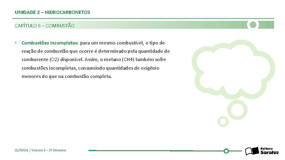 UNIDADE 2 – HIDROCARBONETOS CAPÍTULO 6 – COMBUSTÃO • Combustões incompletas: para um mesmo