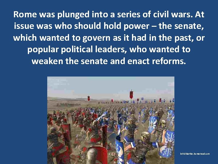Rome was plunged into a series of civil wars. At issue was who should