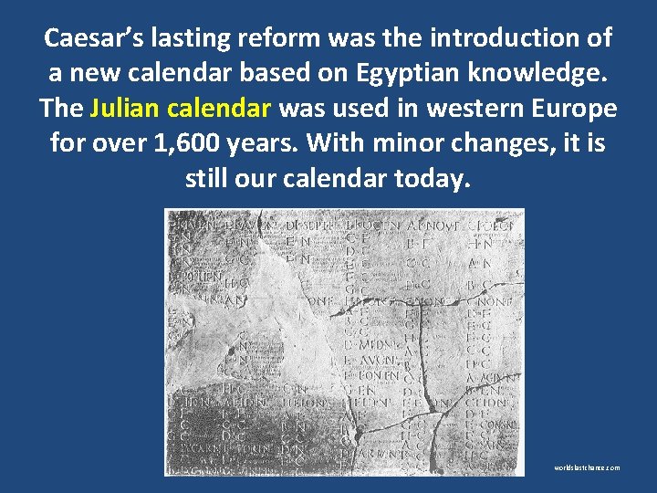 Caesar’s lasting reform was the introduction of a new calendar based on Egyptian knowledge.