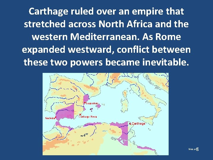 Carthage ruled over an empire that stretched across North Africa and the western Mediterranean.