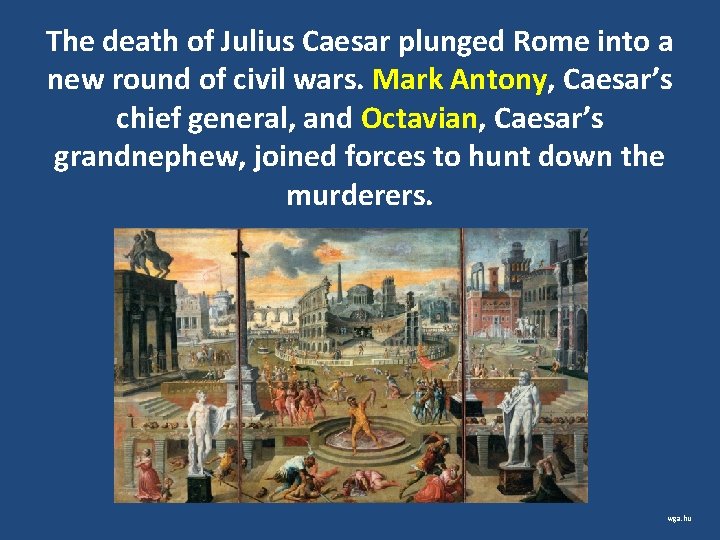 The death of Julius Caesar plunged Rome into a new round of civil wars.