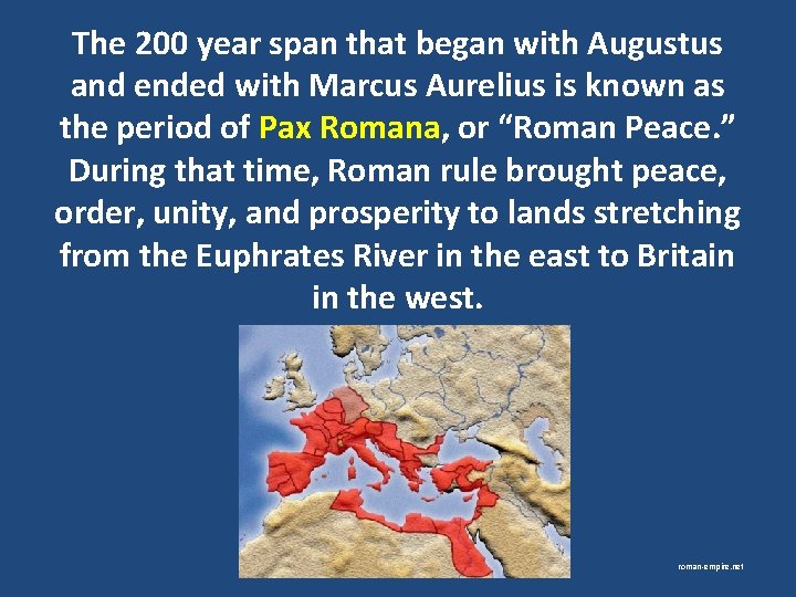 The 200 year span that began with Augustus and ended with Marcus Aurelius is