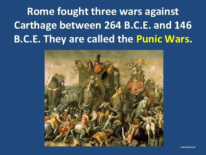 Rome fought three wars against Carthage between 264 B. C. E. and 146 B.