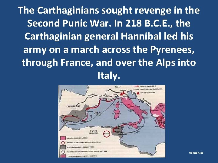 The Carthaginians sought revenge in the Second Punic War. In 218 B. C. E.