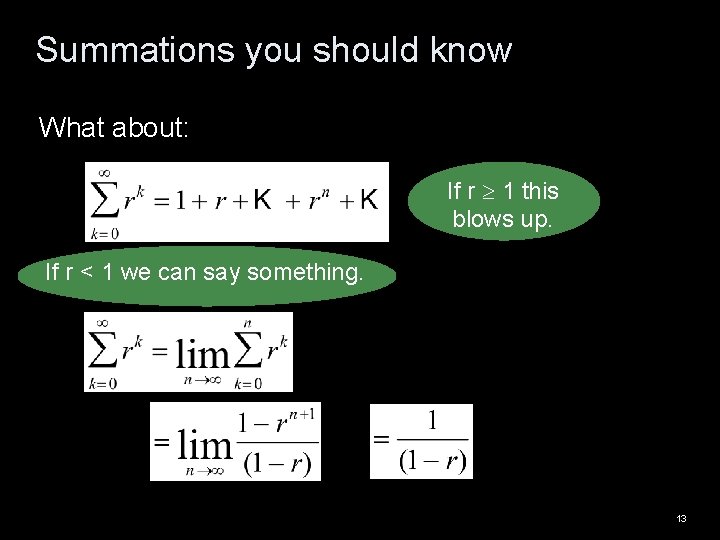 Summations you should know What about: If r 1 this blows up. If r