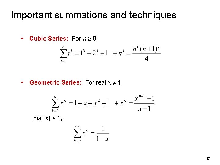 Important summations and techniques • Cubic Series: For n 0, • Geometric Series: For