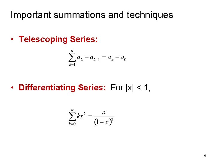 Important summations and techniques • Telescoping Series: • Differentiating Series: For |x| < 1,