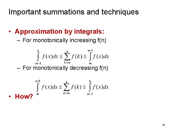 Important summations and techniques • Approximation by integrals: – For monotonically increasing f(n) –